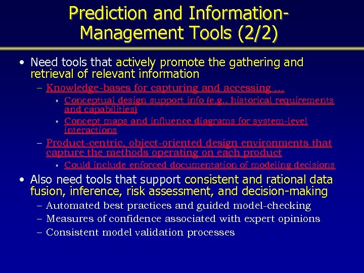 Prediction and Information. Management Tools (2/2) • Need tools that actively promote the gathering