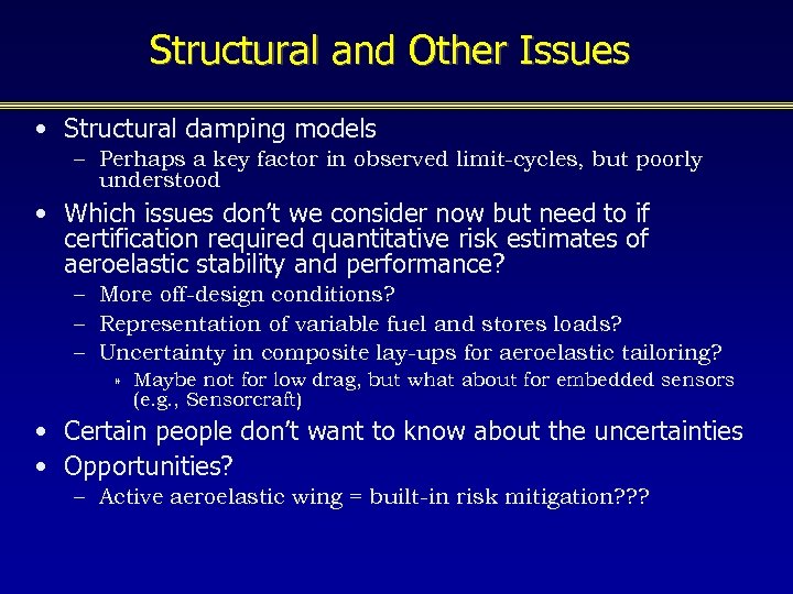 Structural and Other Issues • Structural damping models – Perhaps a key factor in