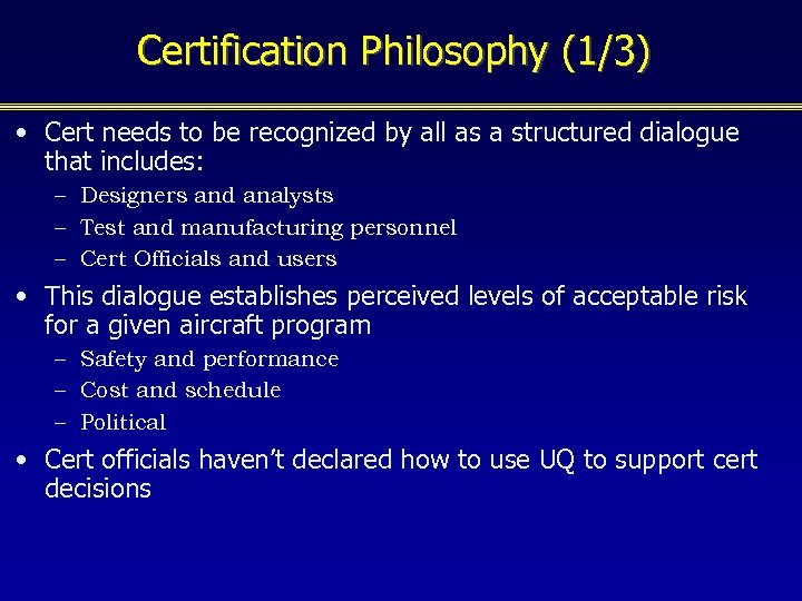 Certification Philosophy (1/3) • Cert needs to be recognized by all as a structured