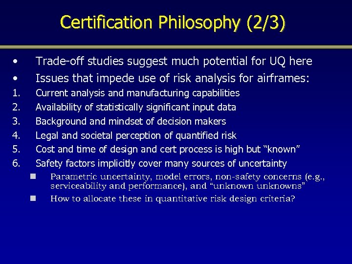 Certification Philosophy (2/3) • • Trade-off studies suggest much potential for UQ here Issues