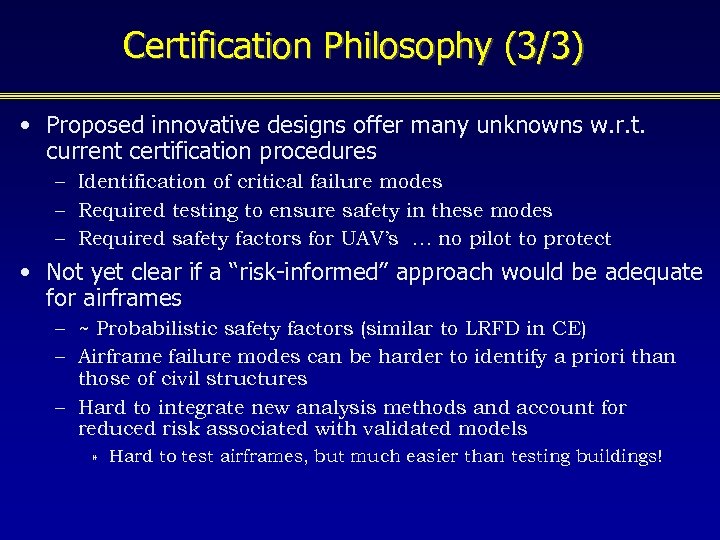 Certification Philosophy (3/3) • Proposed innovative designs offer many unknowns w. r. t. current