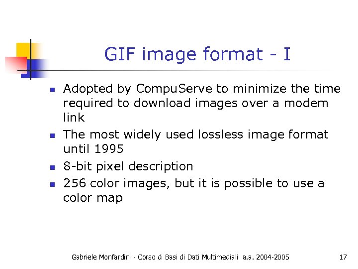 GIF image format - I n n Adopted by Compu. Serve to minimize the