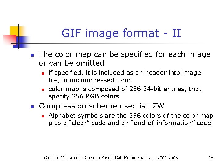 GIF image format - II n The color map can be specified for each