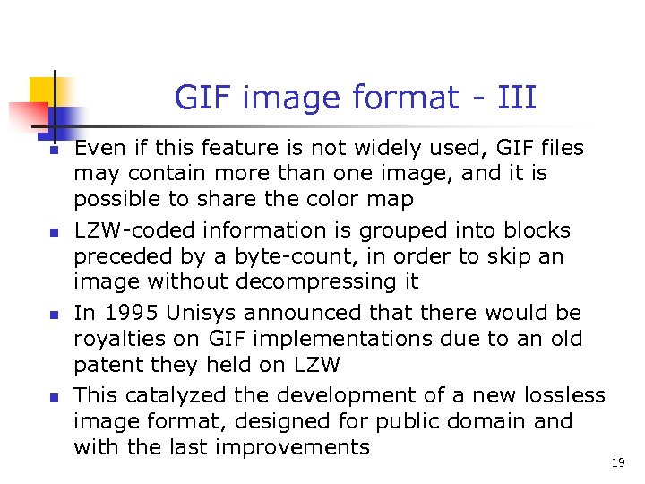 GIF image format - III n n Even if this feature is not widely