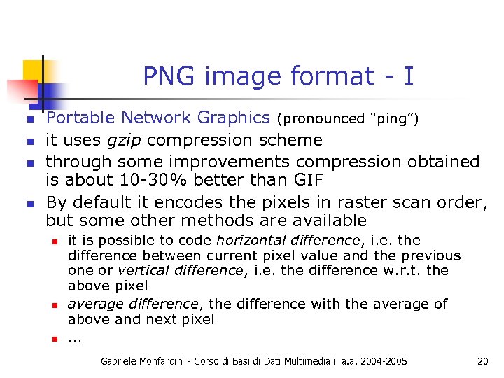 PNG image format - I n n Portable Network Graphics (pronounced “ping”) it uses