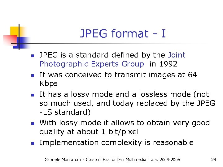 JPEG format - I n n n JPEG is a standard defined by the