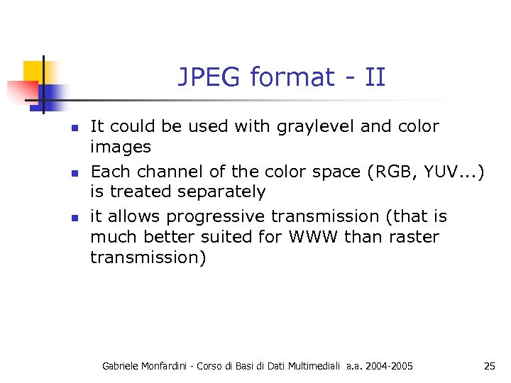 JPEG format - II n n n It could be used with graylevel and