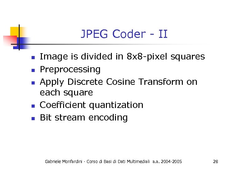 JPEG Coder - II n n n Image is divided in 8 x 8