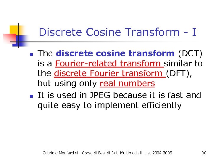 Discrete Cosine Transform - I n n The discrete cosine transform (DCT) is a