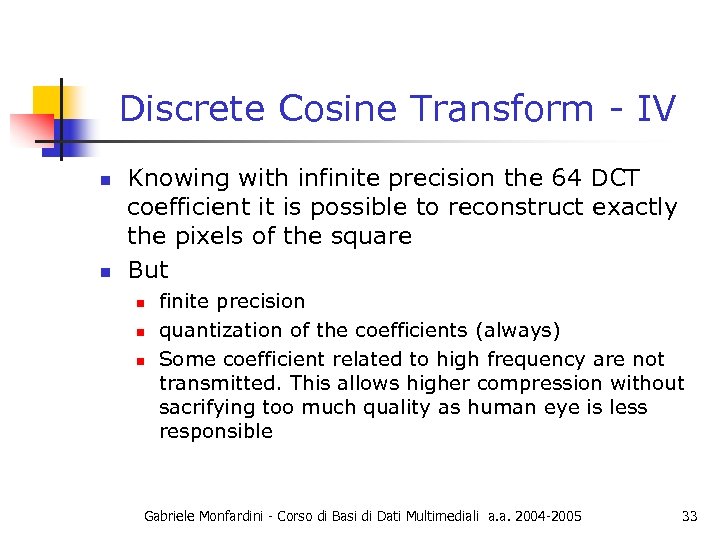 Discrete Cosine Transform - IV n n Knowing with infinite precision the 64 DCT