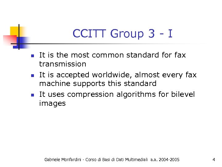 CCITT Group 3 - I n n n It is the most common standard