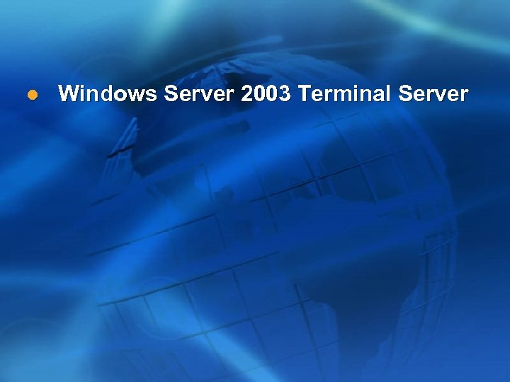 l Windows Server 2003 Terminal Server 