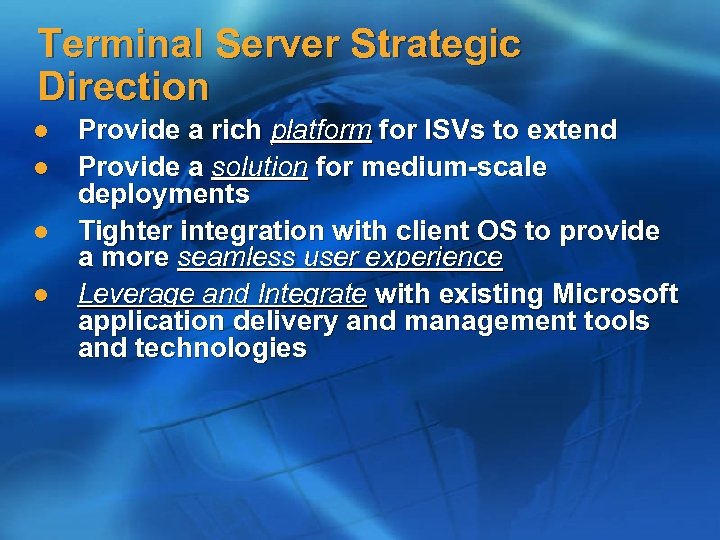 Terminal Server Strategic Direction l l Provide a rich platform for ISVs to extend