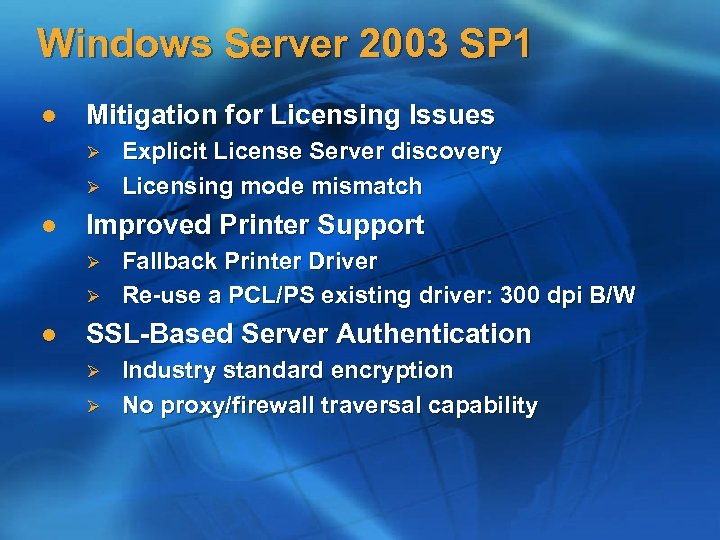 Windows Server 2003 SP 1 l Mitigation for Licensing Issues Ø Ø l Improved