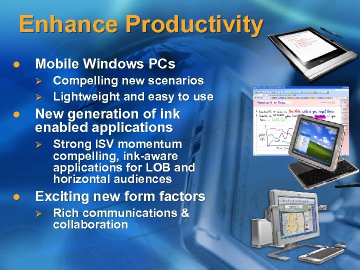 Enhance Productivity l Mobile Windows PCs Ø Ø l New generation of ink enabled