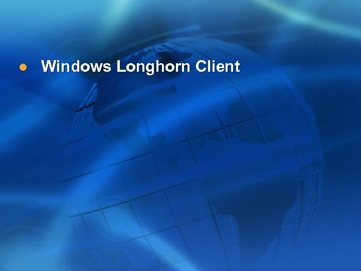 l Windows Longhorn Client 
