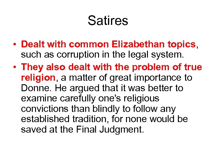 Satires • Dealt with common Elizabethan topics, such as corruption in the legal system.