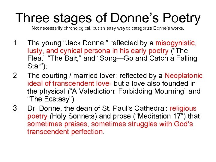 Three stages of Donne’s Poetry Not necessarily chronological, but an easy way to categorize