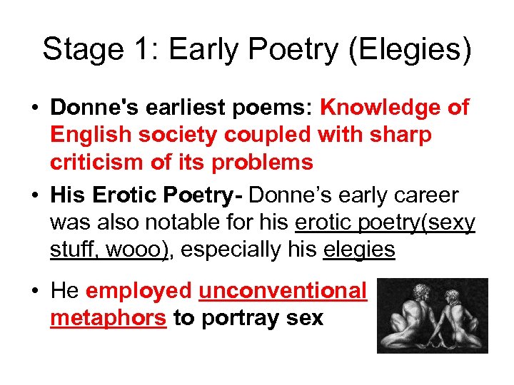 Stage 1: Early Poetry (Elegies) • Donne's earliest poems: Knowledge of English society coupled