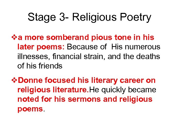 Stage 3 - Religious Poetry va more somberand pious tone in his later poems: