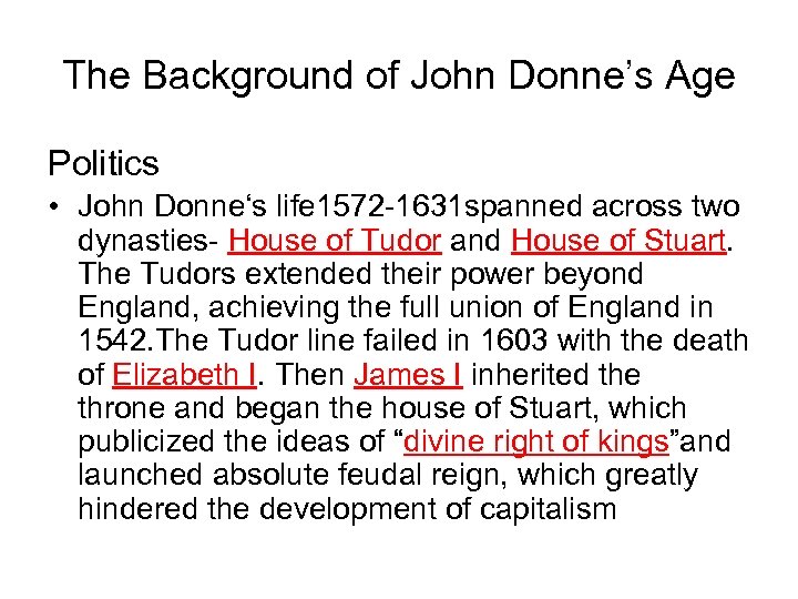 The Background of John Donne’s Age Politics • John Donne‘s life 1572 -1631 spanned