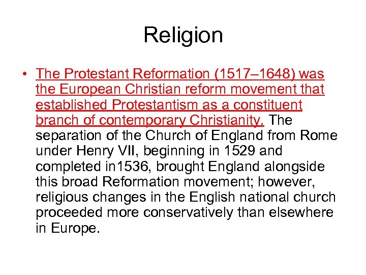 Religion • The Protestant Reformation (1517– 1648) was the European Christian reform movement that