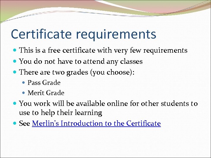 Certificate requirements This is a free certificate with very few requirements You do not