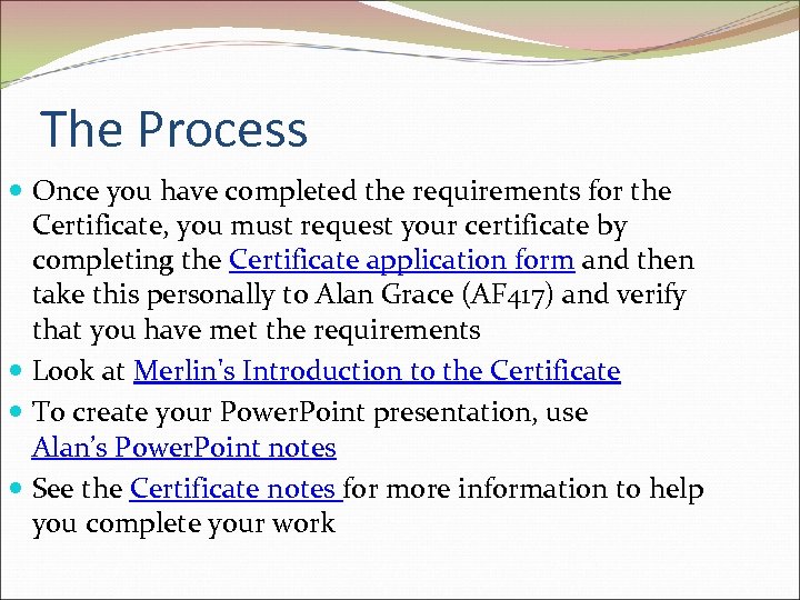 The Process Once you have completed the requirements for the Certificate, you must request