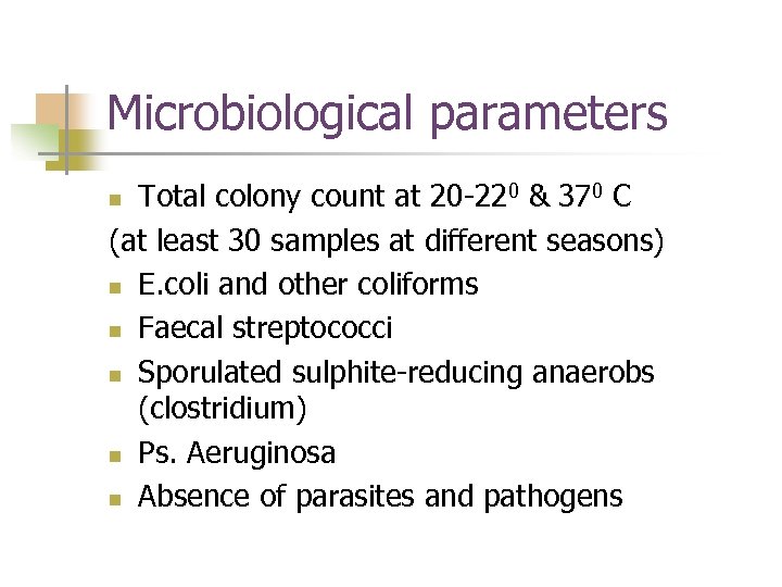 Microbiological parameters Total colony count at 20 -220 & 370 C (at least 30