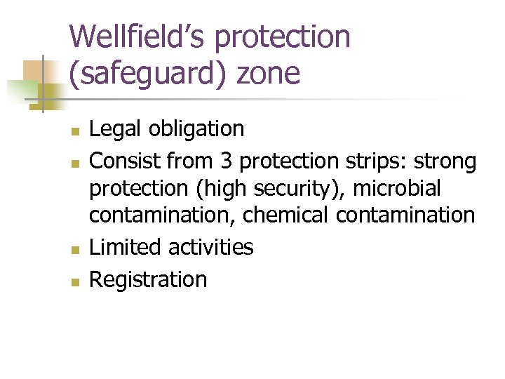 Wellfield’s protection (safeguard) zone n n Legal obligation Consist from 3 protection strips: strong