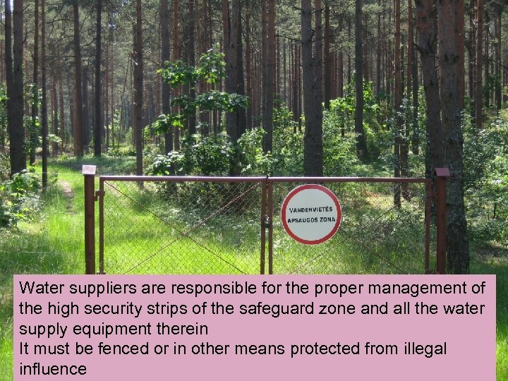 Water suppliers are responsible for the proper management of the high security strips of