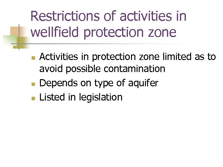 Restrictions of activities in wellfield protection zone n n n Activities in protection zone