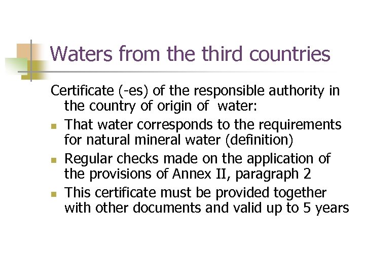 Waters from the third countries Certificate (-es) of the responsible authority in the country