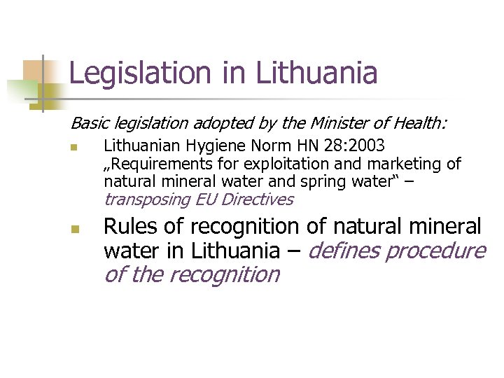 Legislation in Lithuania Basic legislation adopted by the Minister of Health: n Lithuanian Hygiene