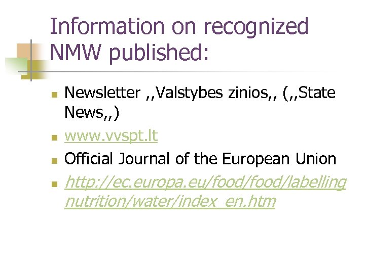 Information on recognized NMW published: n n Newsletter , , Valstybes zinios, , (,