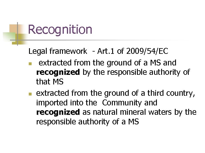 Recognition Legal framework - Art. 1 of 2009/54/EC n extracted from the ground of