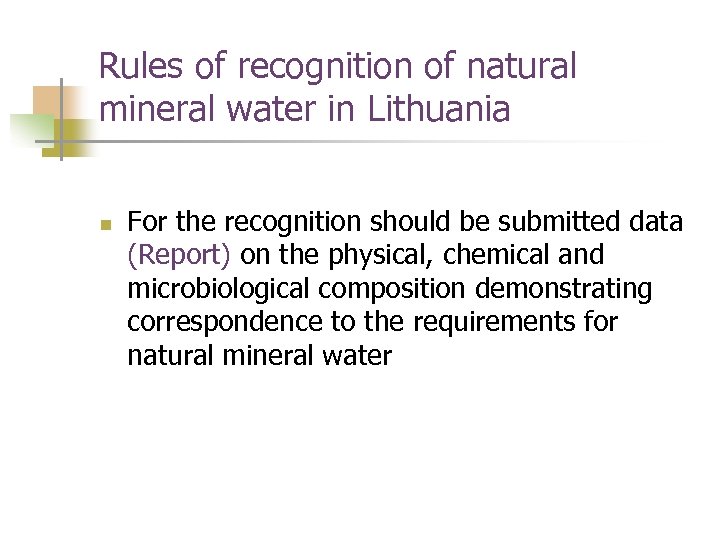 Rules of recognition of natural mineral water in Lithuania n For the recognition should