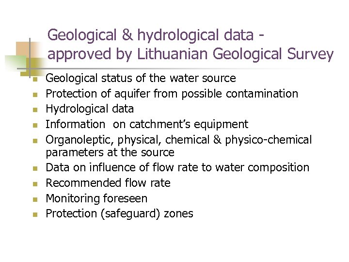Geological & hydrological data approved by Lithuanian Geological Survey n n n n n