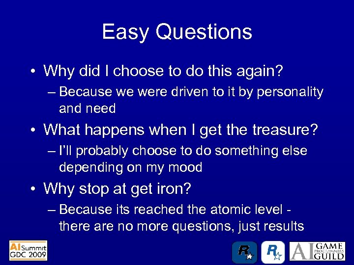 Easy Questions • Why did I choose to do this again? – Because we