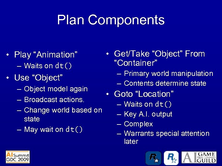 Plan Components • Play “Animation” – Waits on dt() • Use “Object” • Get/Take