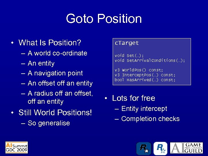 Goto Position • What Is Position? – – – A world co-ordinate An entity