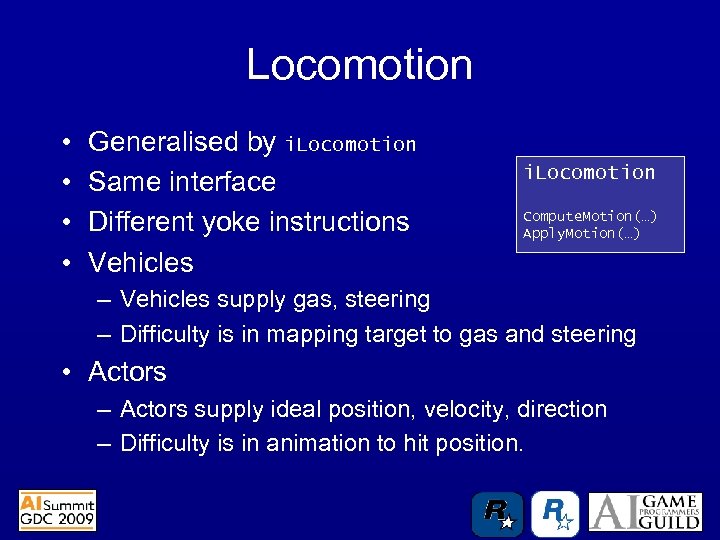 Locomotion • • Generalised by i. Locomotion Same interface Different yoke instructions Vehicles i.
