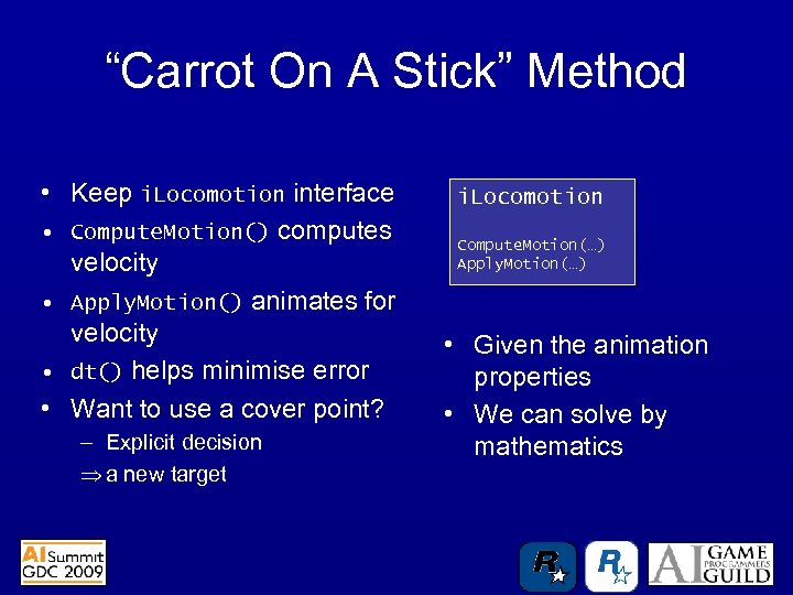 “Carrot On A Stick” Method • Keep i. Locomotion interface • Compute. Motion() computes
