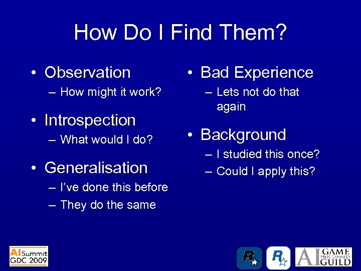 How Do I Find Them? • Observation – How might it work? • Introspection
