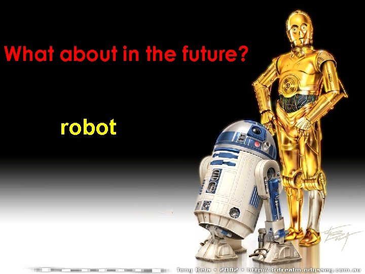 What about in the future? robot 