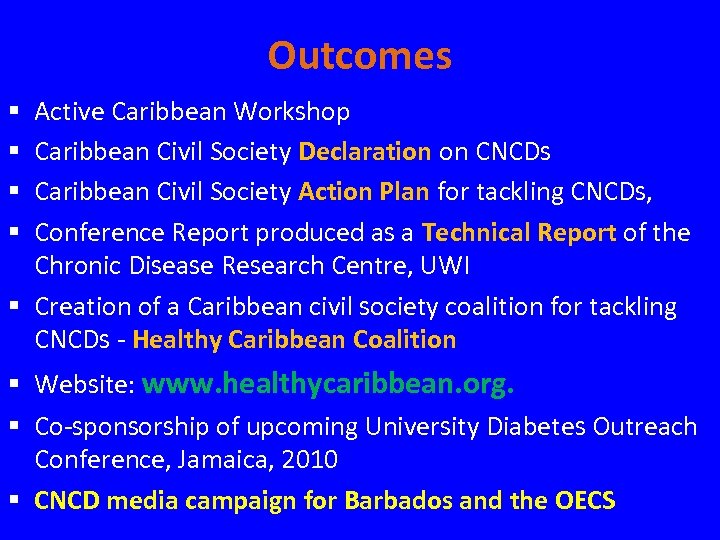Outcomes Active Caribbean Workshop Caribbean Civil Society Declaration on CNCDs Caribbean Civil Society Action