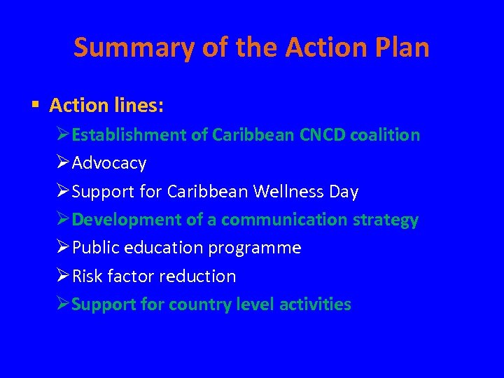 Summary of the Action Plan § Action lines: ØEstablishment of Caribbean CNCD coalition ØAdvocacy