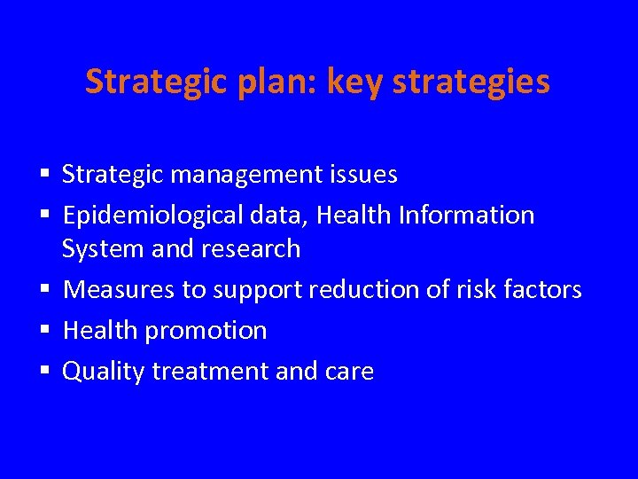 Strategic plan: key strategies § Strategic management issues § Epidemiological data, Health Information System