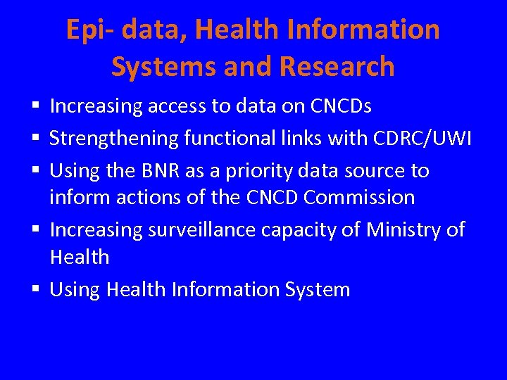 Epi- data, Health Information Systems and Research § Increasing access to data on CNCDs