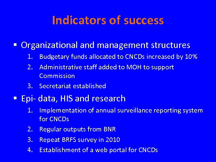 Indicators of success § Organizational and management structures 1. Budgetary funds allocated to CNCDs